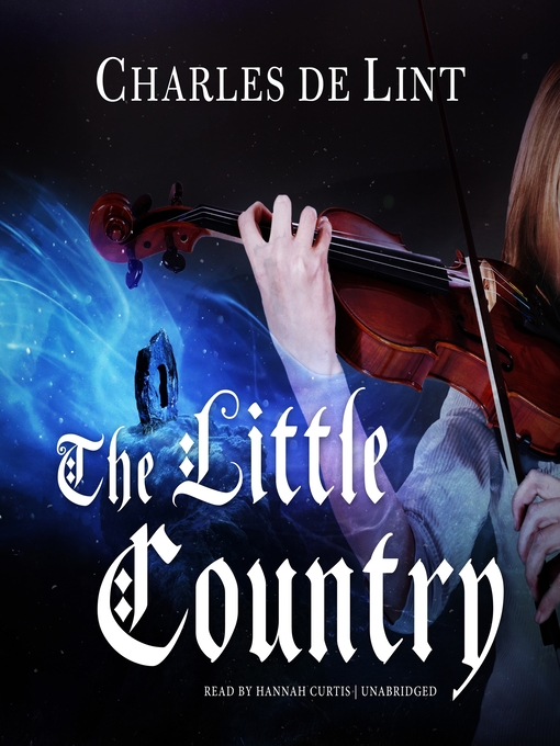 Title details for The Little Country by Charles de Lint - Available